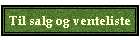 Til salg og venteliste