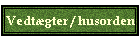 Vedt�gter / husorden